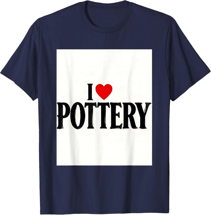 I Love Pottery Funny Hobby Lover Casual Everyday T-Shirt - Navy Blue