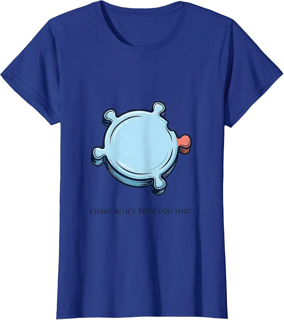 Women's I Have An Ice Pack For That Funny School Nurse Welcome Back T-Shirt - Royal Blue
