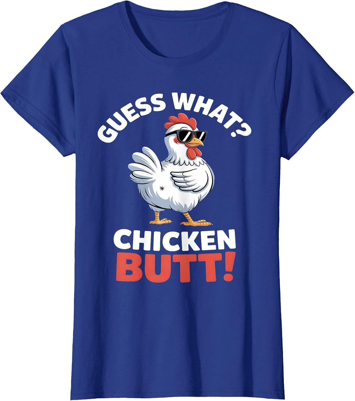 Guess What Chicken Butt Funny Chicken Meme T-Shirt - Royal Blue