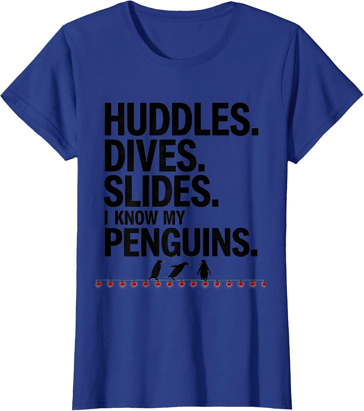Women's Huddles. Dives. Slides. I Know My Penguins Penguin Lover T-Shirt - Royal Blue