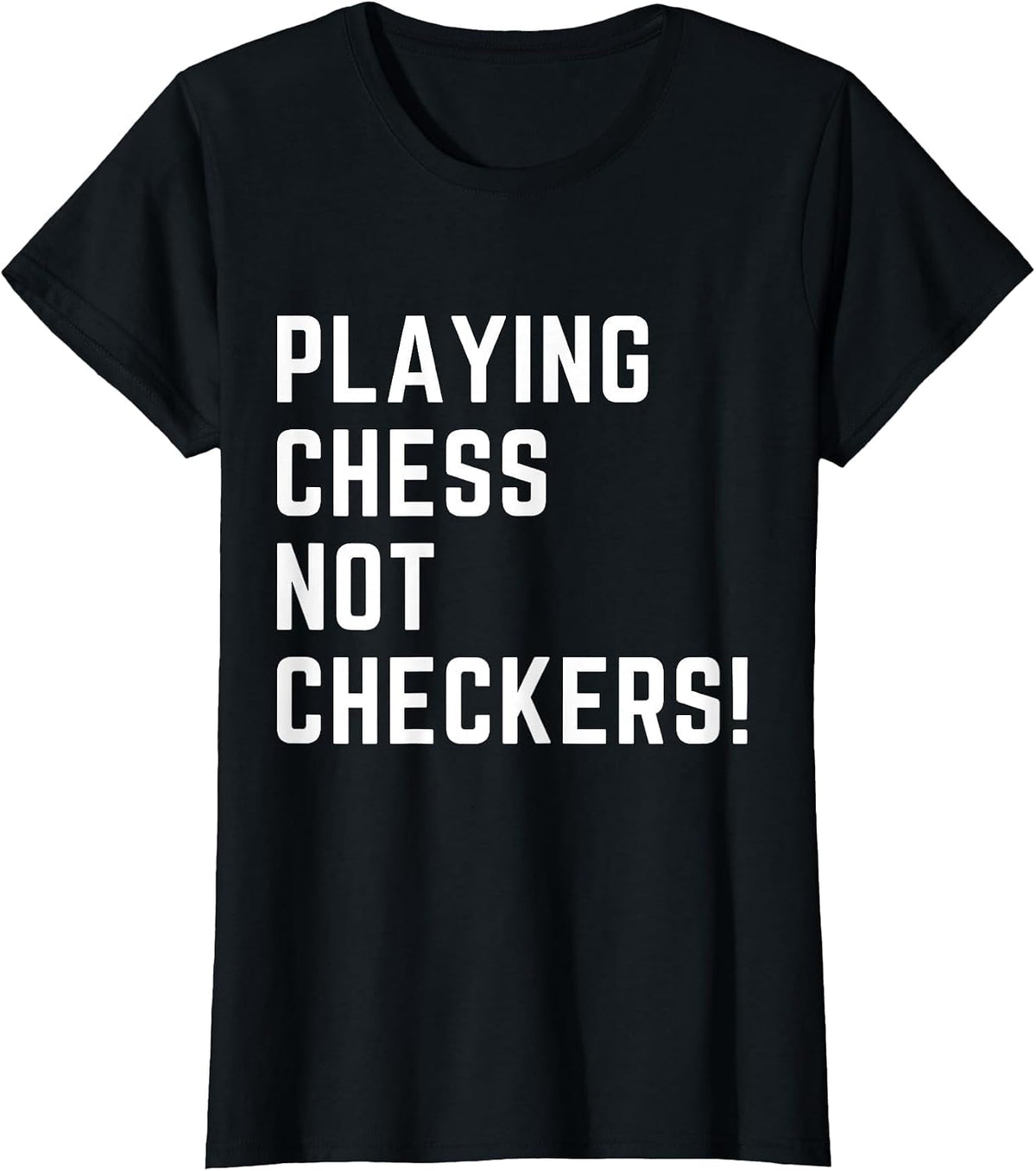 Playing Chess NOT Checkers Apparel T-Shirt - Black
