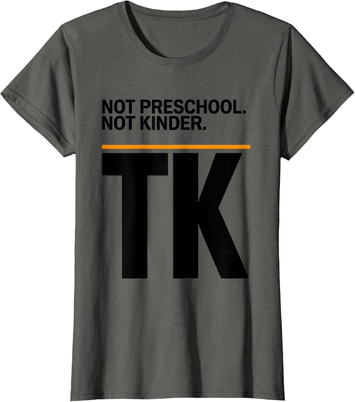 Women's Not Preschool Not Kinder TK Teacher Team Back To School T-Shirt - Asphalt Grey
