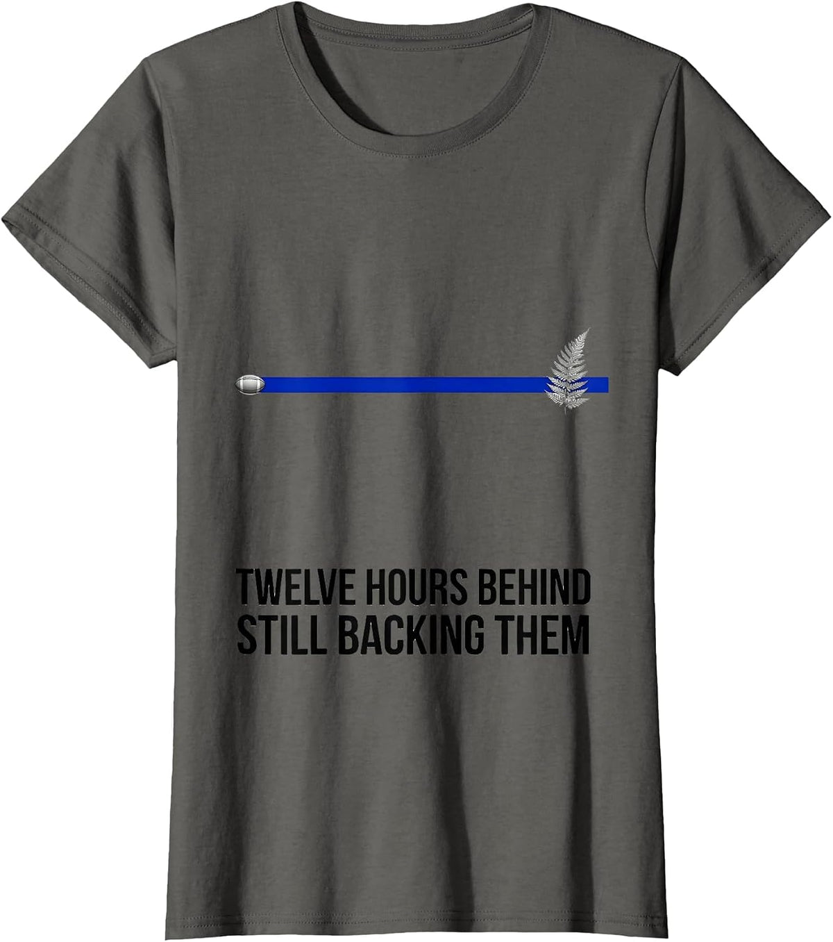 Women's Twelve Hours Behind, Still Backing Them Rugby Fan T-Shirt - Asphalt Grey