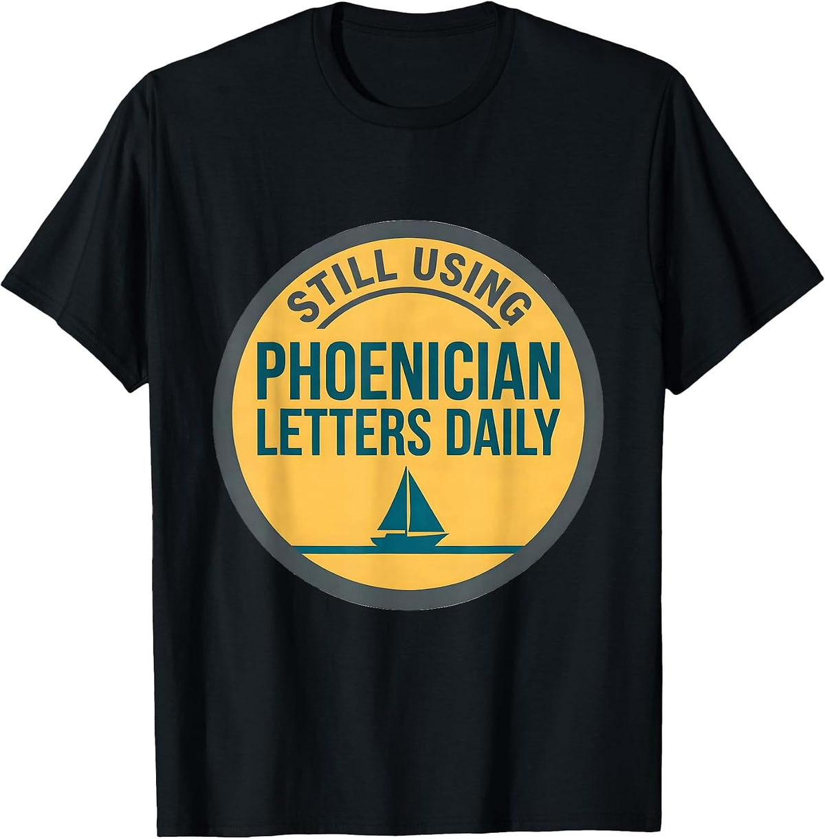 Men's Still Using Phoenician Letters Daily Funny Word Nerd History T-Shirt - Black