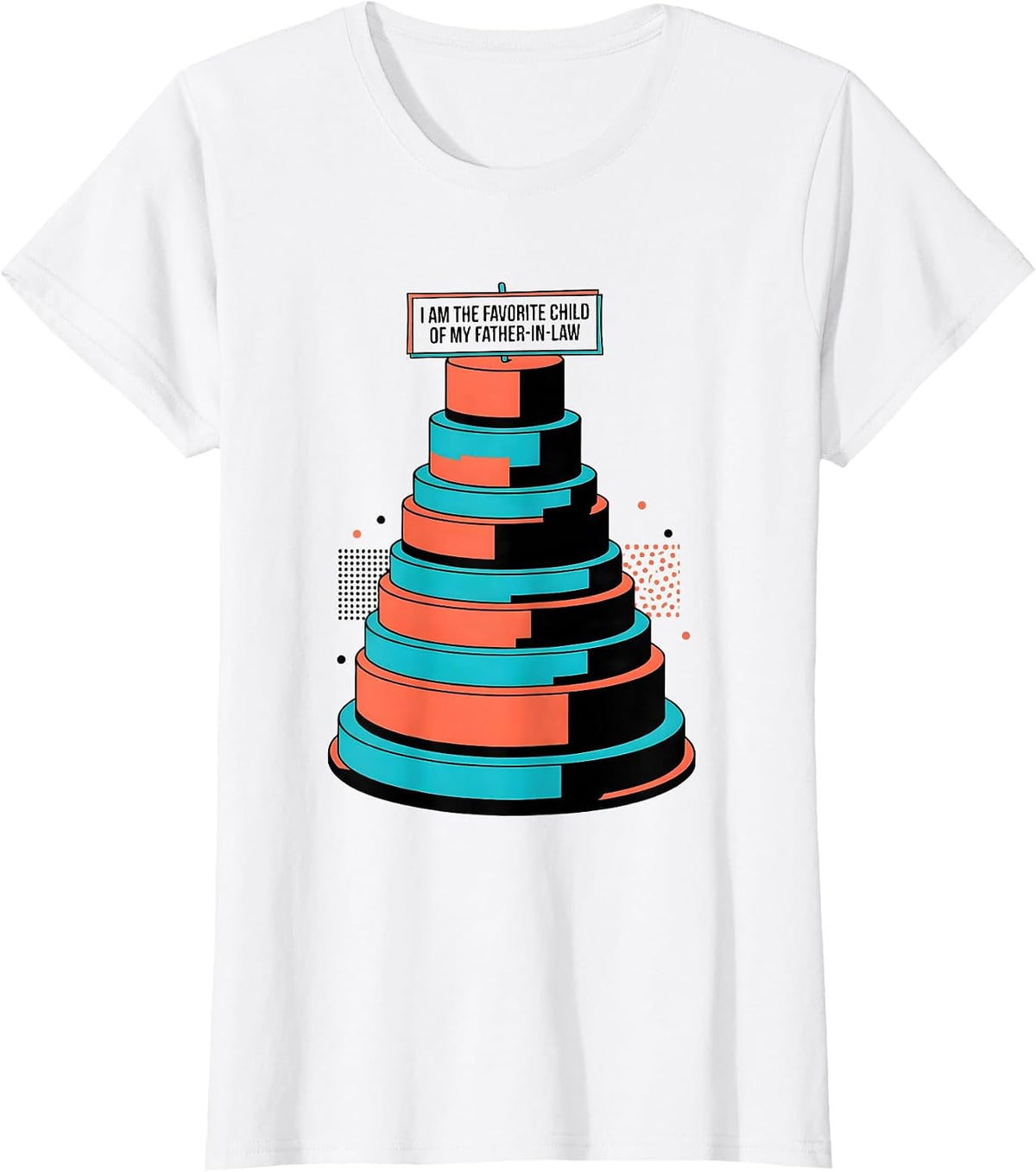 Women's I Am the Favorite Child of My Father-In-Law Funny T-Shirt - White