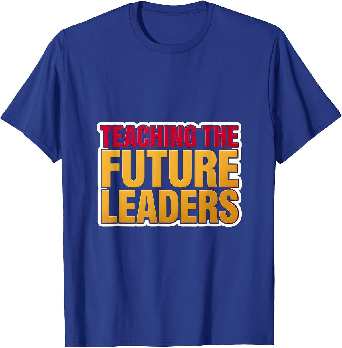 Teaching the Future Leaders Elementary Teacher T-Shirt - Royal Blue