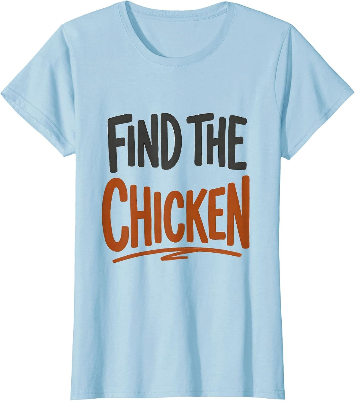Find The Chicken Funny Chicken Lover Novelty Humor Gift T-Shirt - Baby Blue