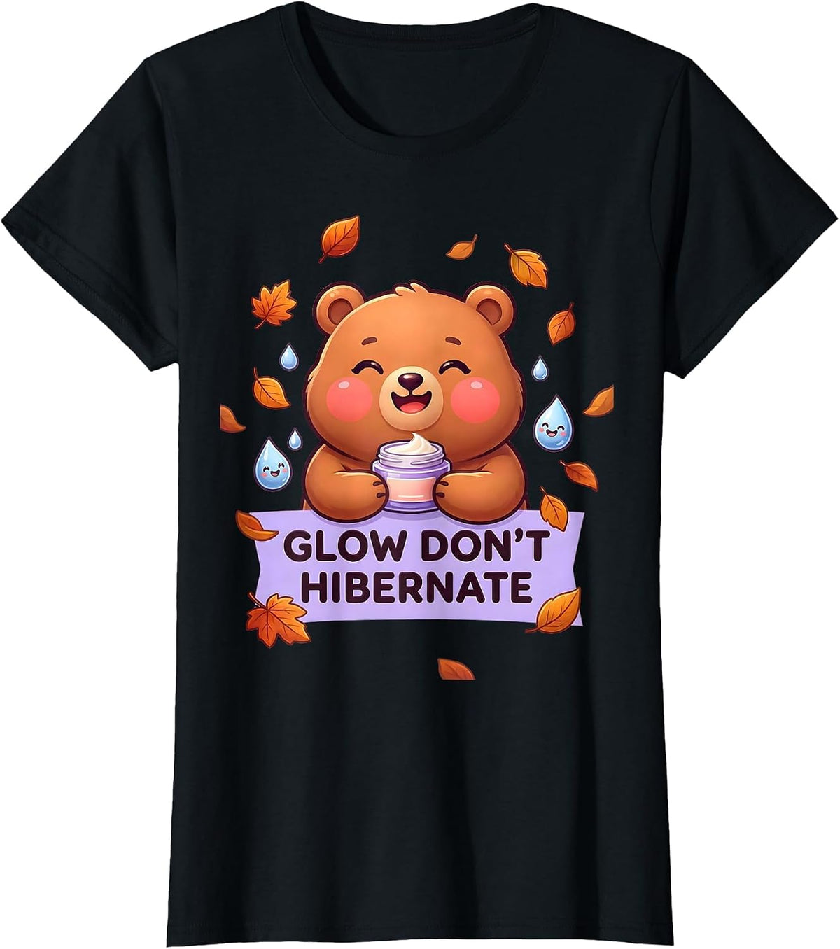 Women's Glow Don't Hibernate K-Beauty Fall Skincare Design T-Shirt - Black