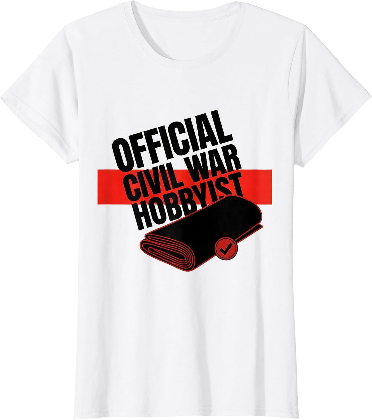 Women's Official Civil War Hobbyist Funny History Buff Reenactor T-Shirt - White