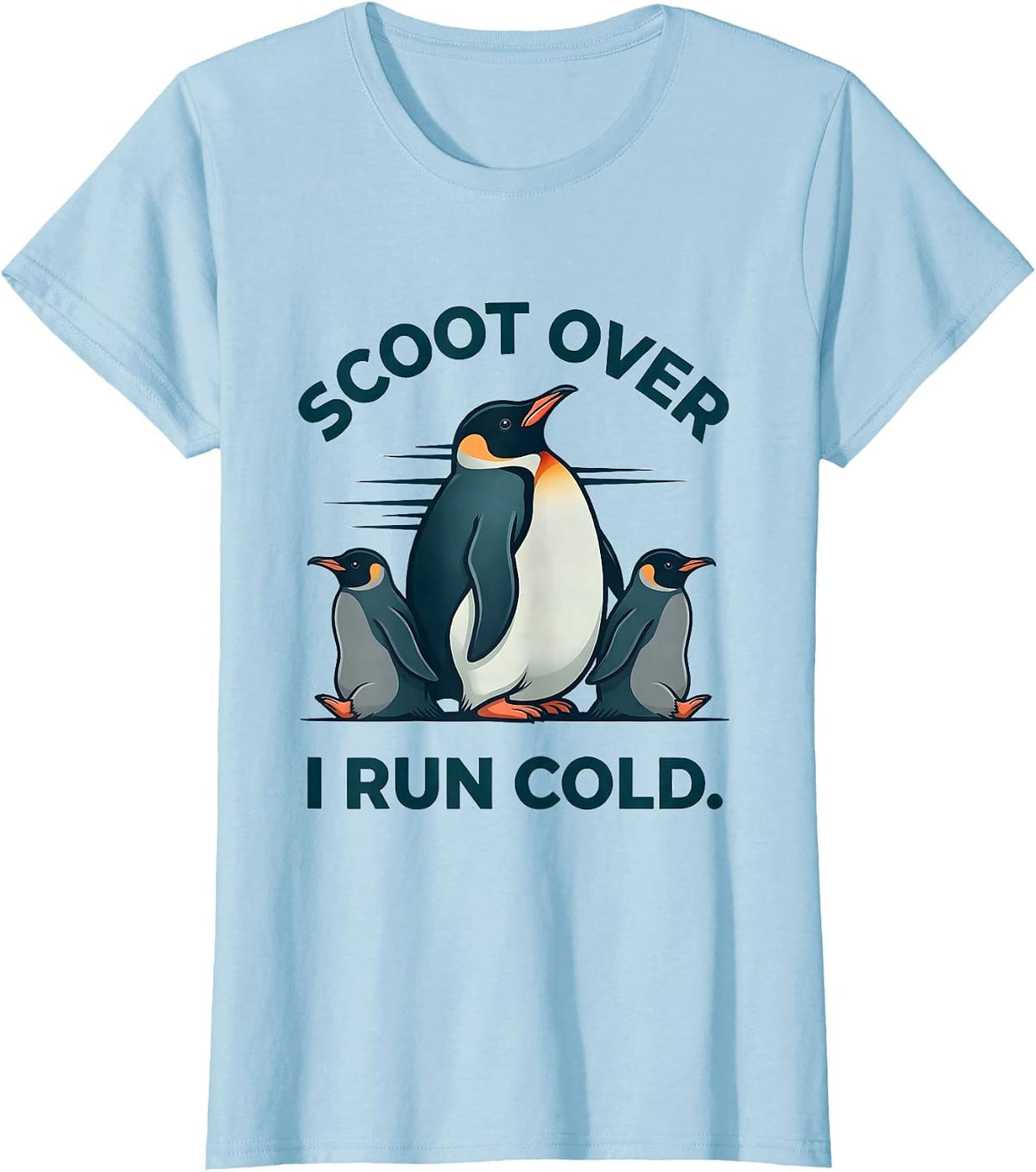 Women's Scoot Over, I Run Cold Funny Penguin Lover Animal Humor T-Shirt - Baby Blue