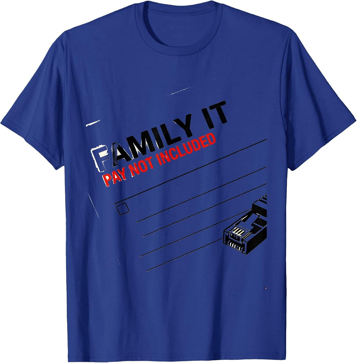 Family IT Pay Not Included Funny Tech Support Humor T-Shirt - Royal Blue