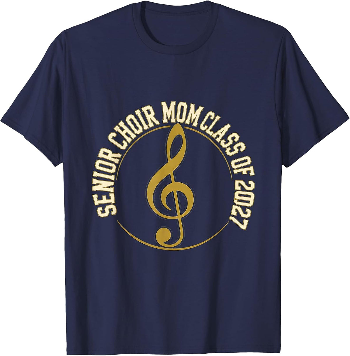 Senior Choir Mom Class of 2027 Music Pride Parent T-Shirt - Navy Blue