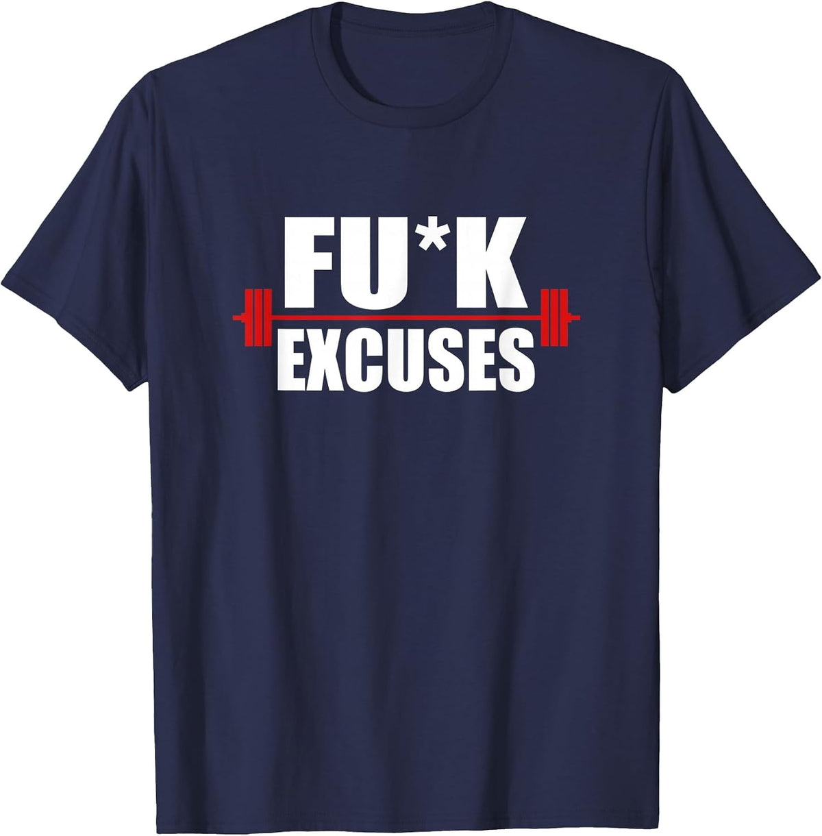 Fuck Excuses Exercise Lift Weights Barbell Censored T-Shirt - Navy Blue