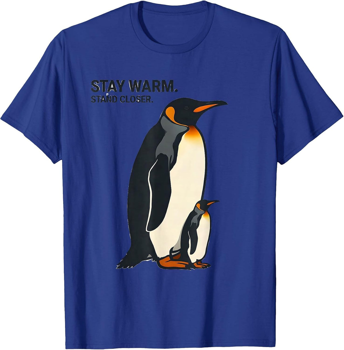 Stay Warm Stand Closer Funny Penguin Lover Quirky Humor T-Shirt - Royal Blue