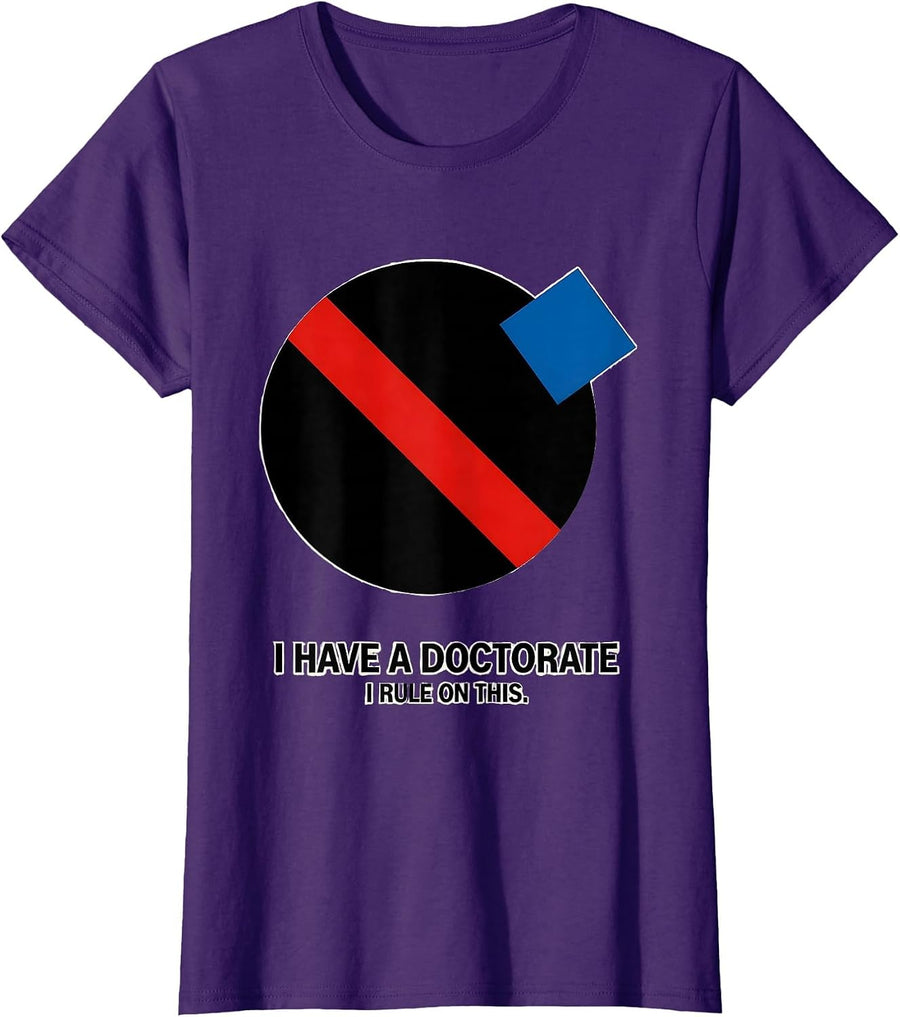 I Have A Doctorate, I Rule On This Funny PhD Graduation Gift T-Shirt, Women, Purple, Large - As Pictured