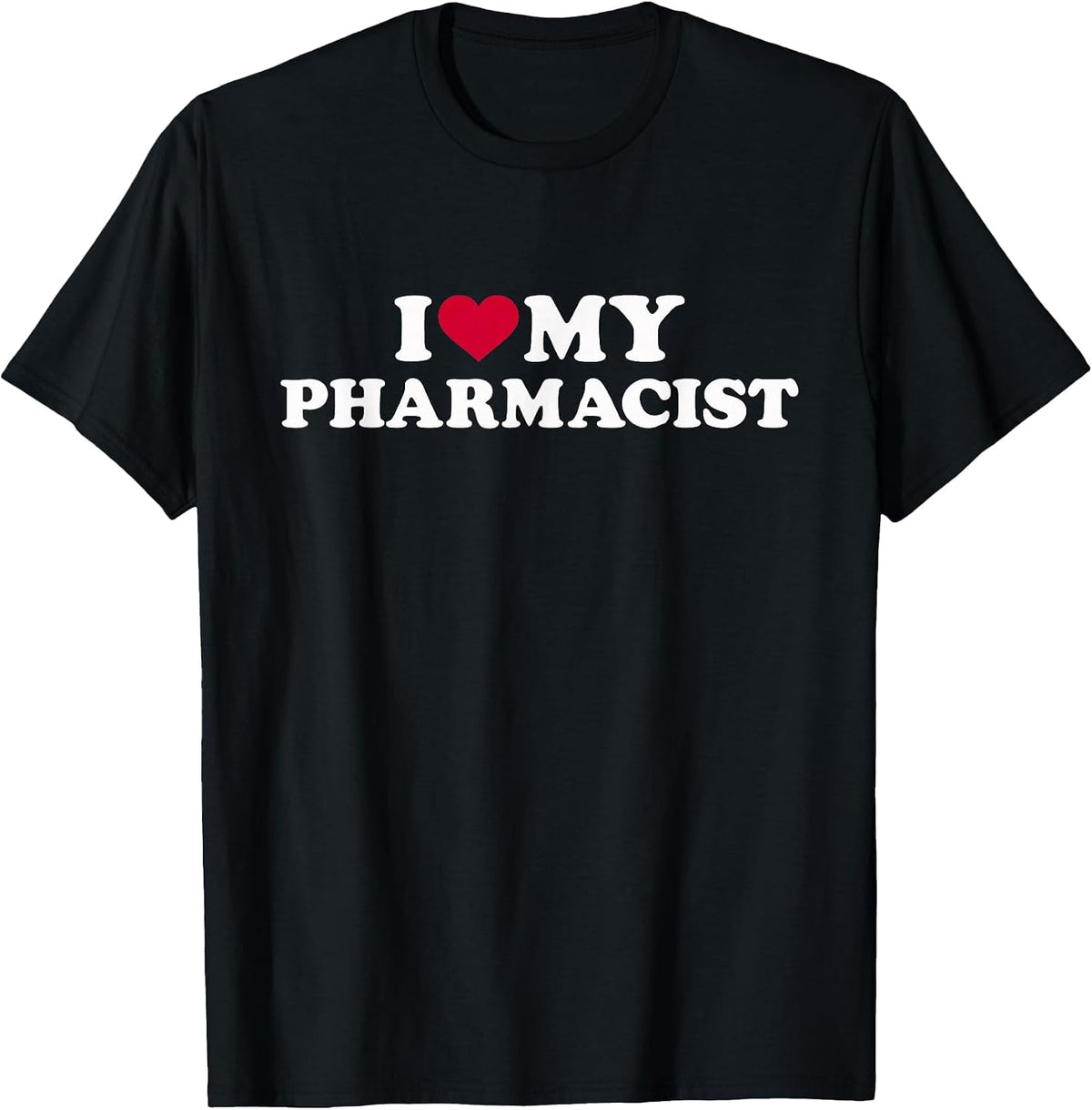 I Love My Pharmacist T-Shirt - Black