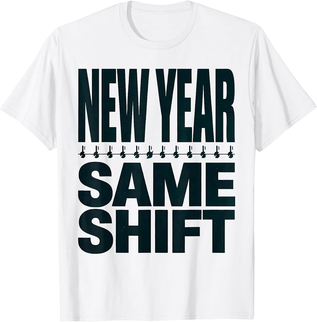 Men's New Year, Same Shift Funny Nurse Crew Party New Year Eve T-Shirt - White