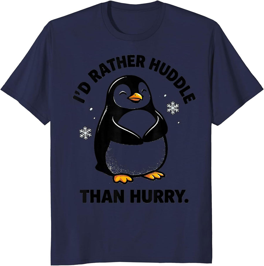 I'd Rather Huddle Than Hurry Funny Penguin Animal Lover T-Shirt - Navy Blue