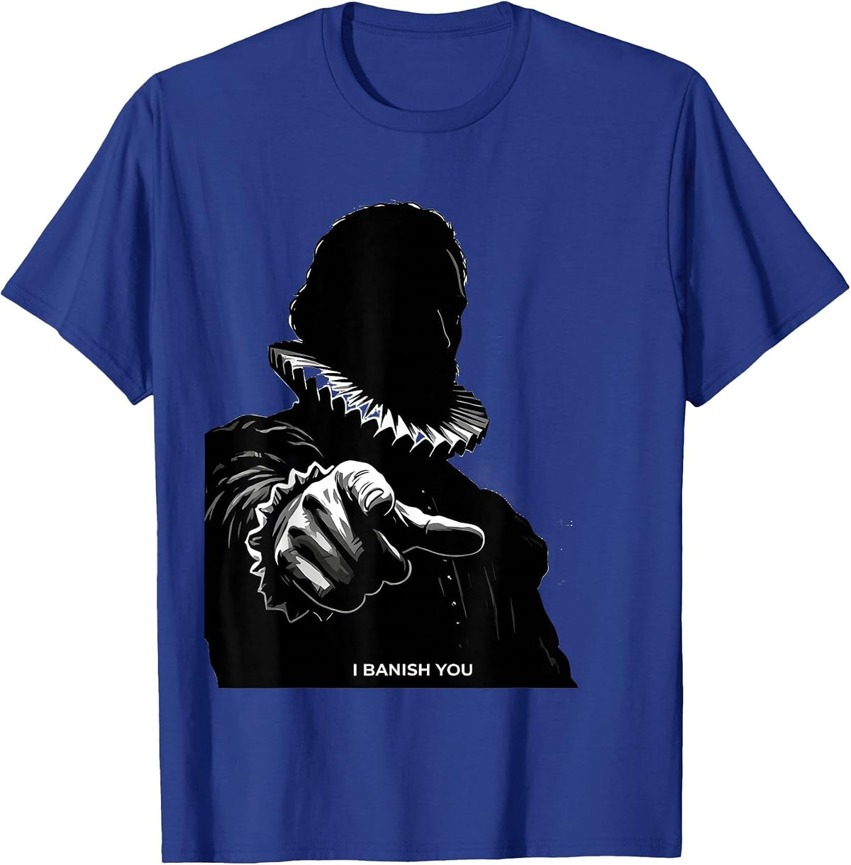 Men's I Banish You Tudor History Shakespeare Quote Literary Humor T-Shirt - Royal Blue