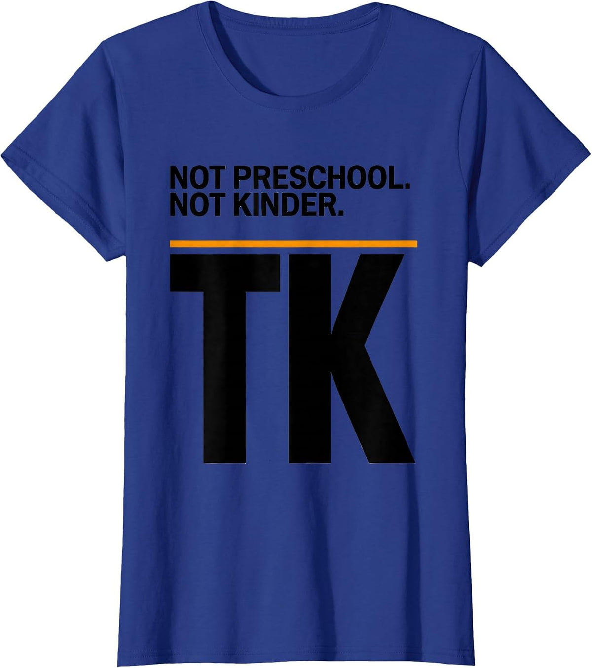 Women's Not Preschool Not Kinder TK Teacher Team Back To School T-Shirt - Royal Blue