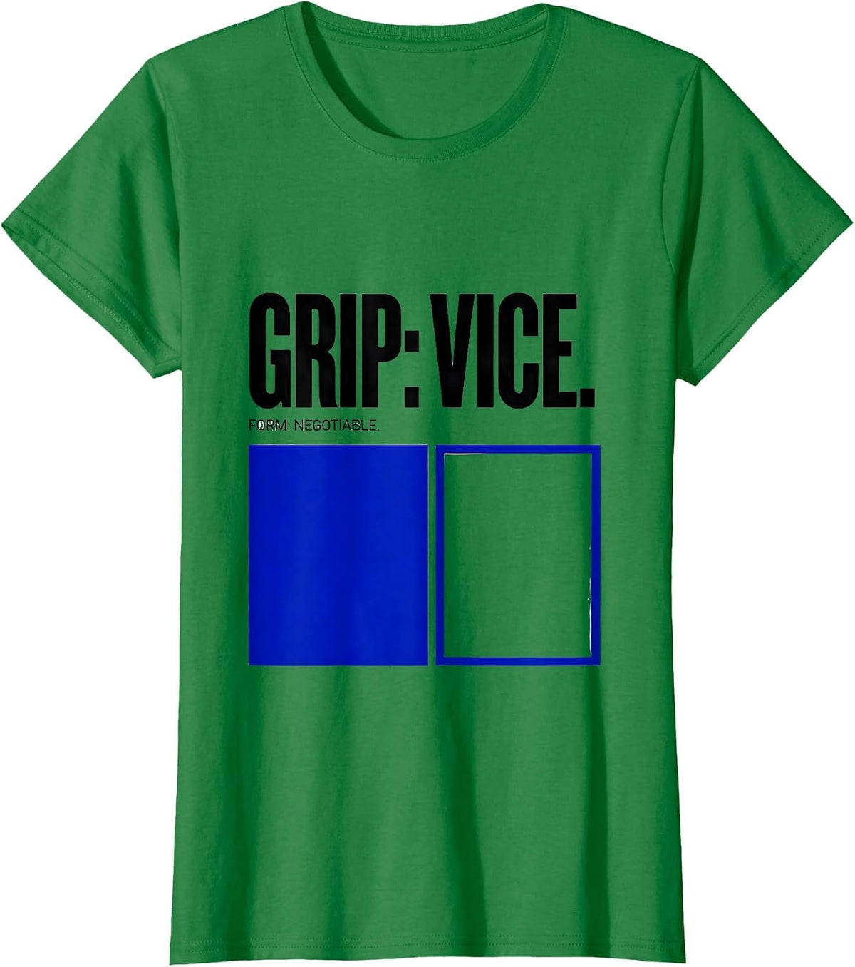Women's Grip: Vice. Form: Negotiable Funny Gym Workout Humor T-Shirt - Kelly Green