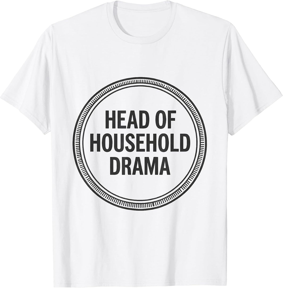 Men's Head Of Household Drama Funny Drama Queen Sassy Humor T-Shirt - White