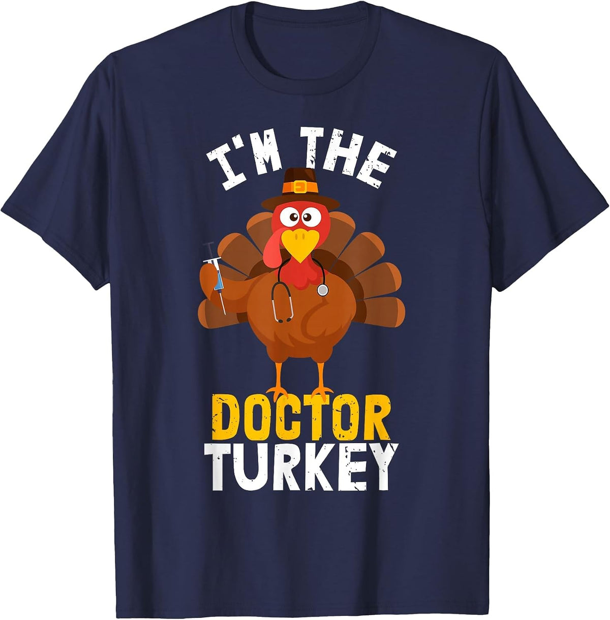 I'm the Doctor Turkey | Thanksgiving 2023 T-Shirt - Navy Blue