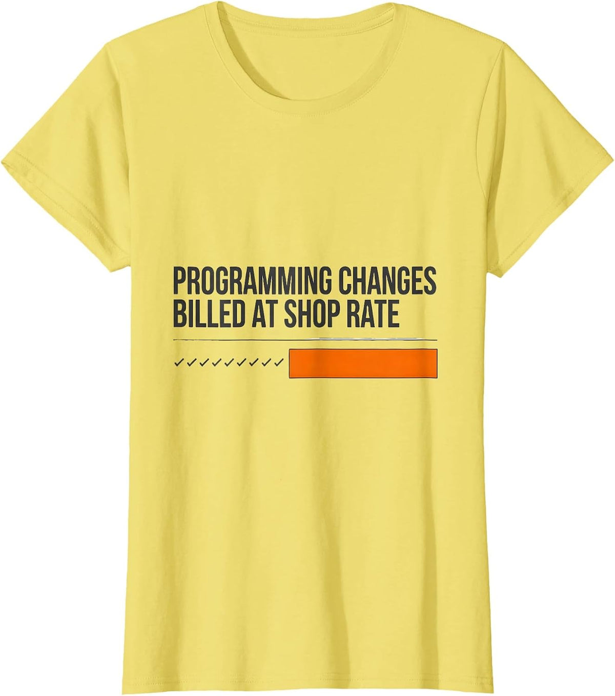Women's Programming Changes Billed At Shop Rate Technician T-Shirt - Lemon Yellow