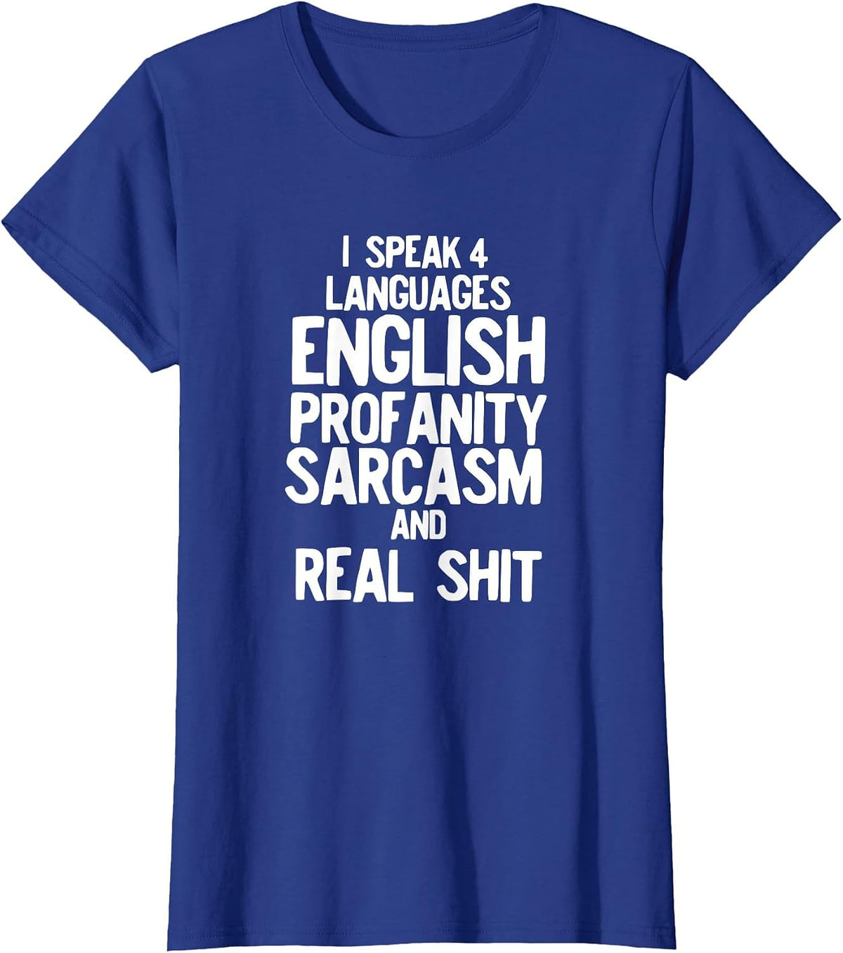 I Speak Four Languages Funny Sarcastic Profanity T-Shirt - Royal Blue