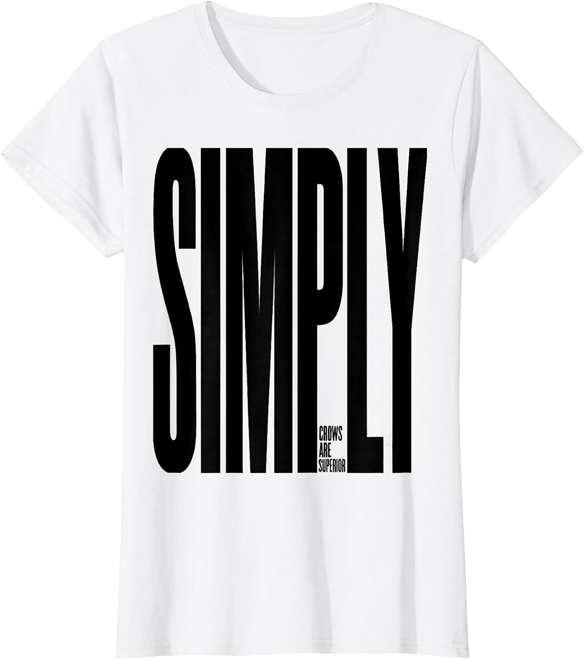Crows Are Simply Superior Funny Crow Lover Bird Humor T-Shirt - White