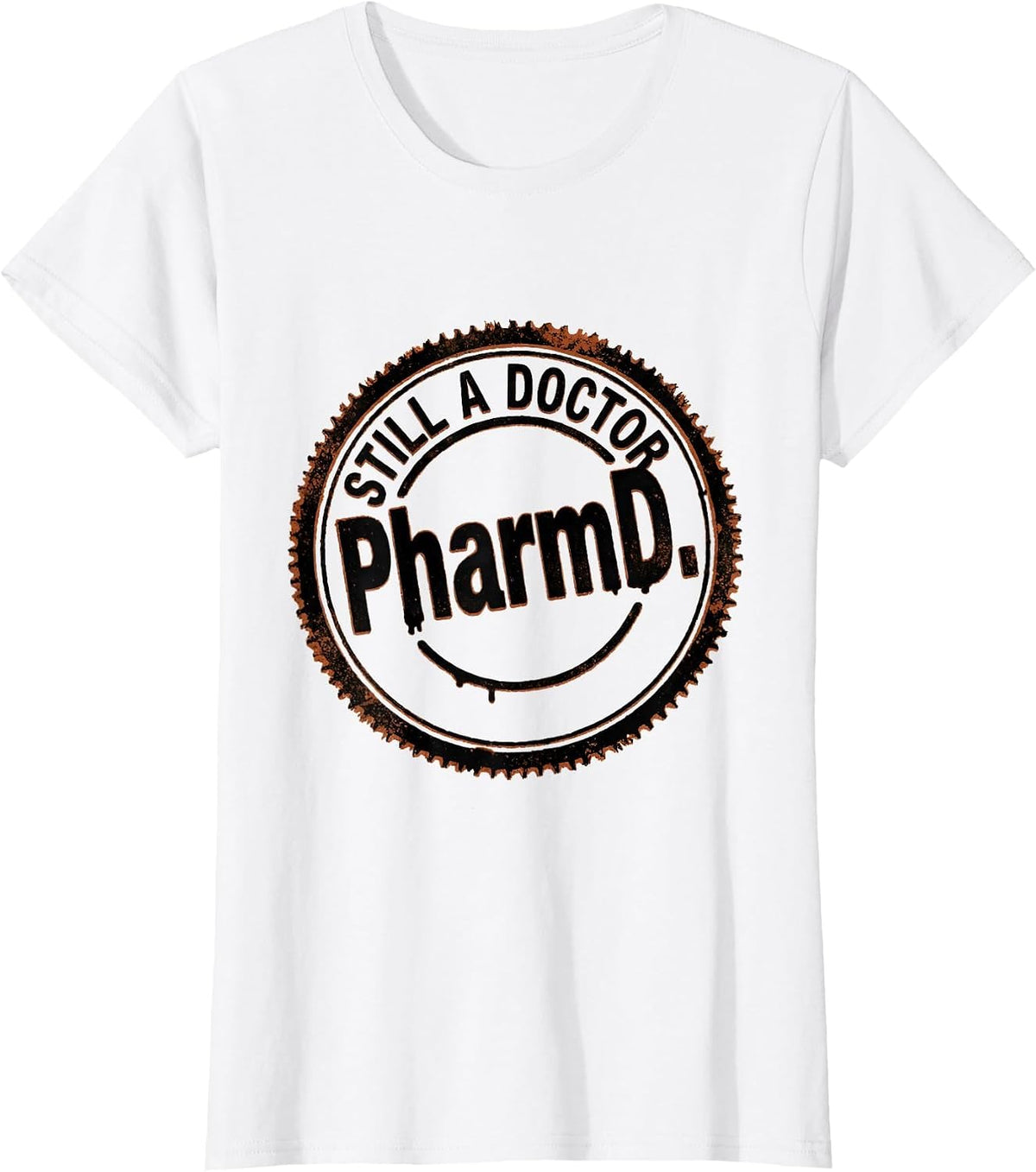 PharmD Still a Doctor Funny Doctorate Graduation Humor T-Shirt - White