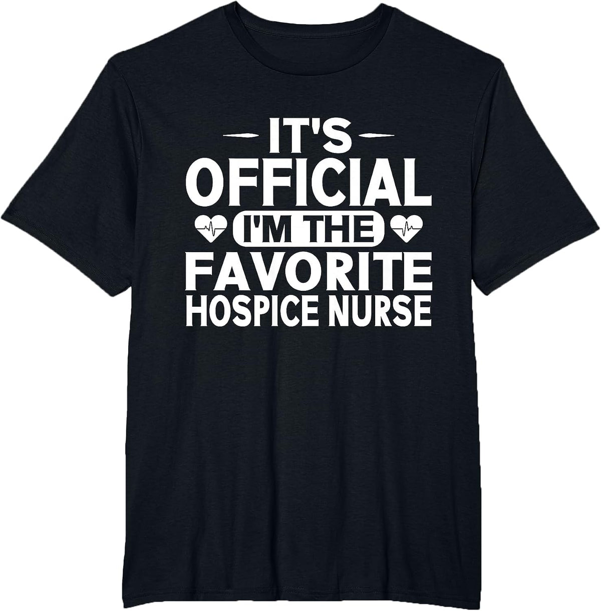 Its Official im the Favorite Hospice Nurse T-Shirt - Black