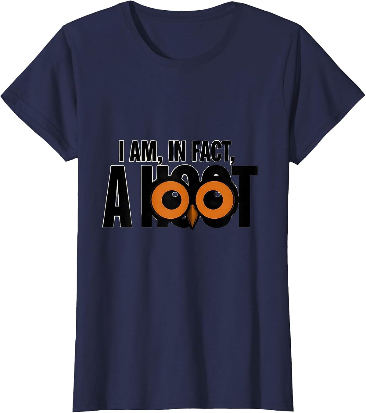 Women's I Am In Fact A Hoot Funny Owl Lover Bird Lover Humor T-Shirt - Navy Blue