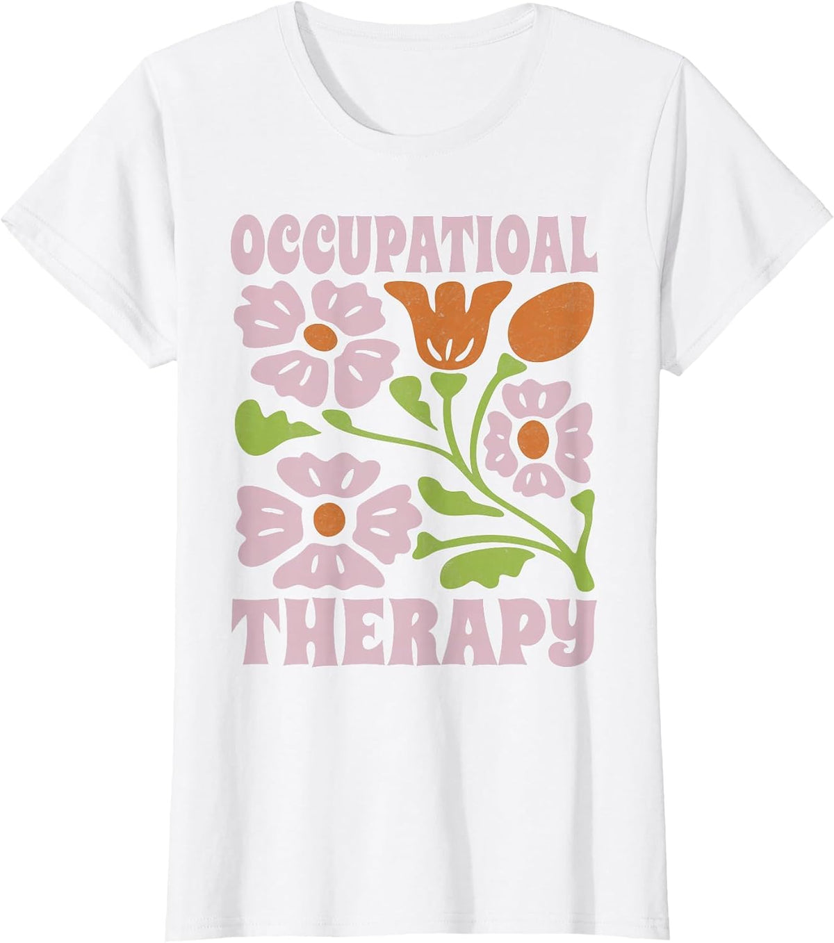 ot Therapist Physical Pediatric Occupational Therapy Flowers T-Shirt - White