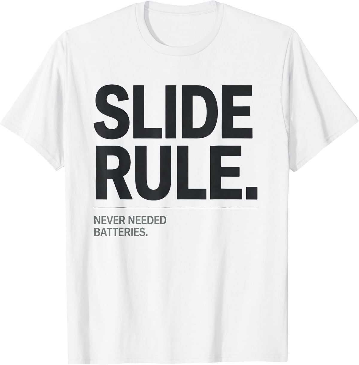 Men's Slide Rule Never Needed Batteries Classically Trained Retro T-Shirt - White