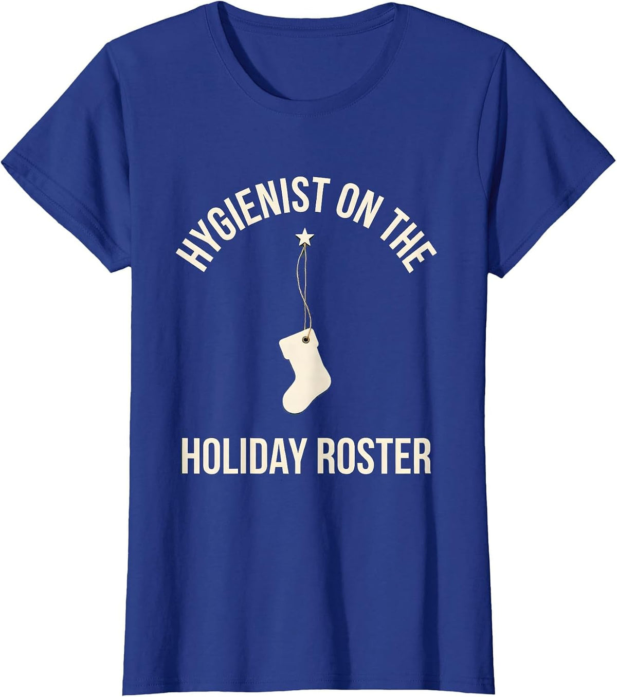 Women's Hygienist on the Holiday Roster Funny Dental Hygienist T-Shirt - Royal Blue