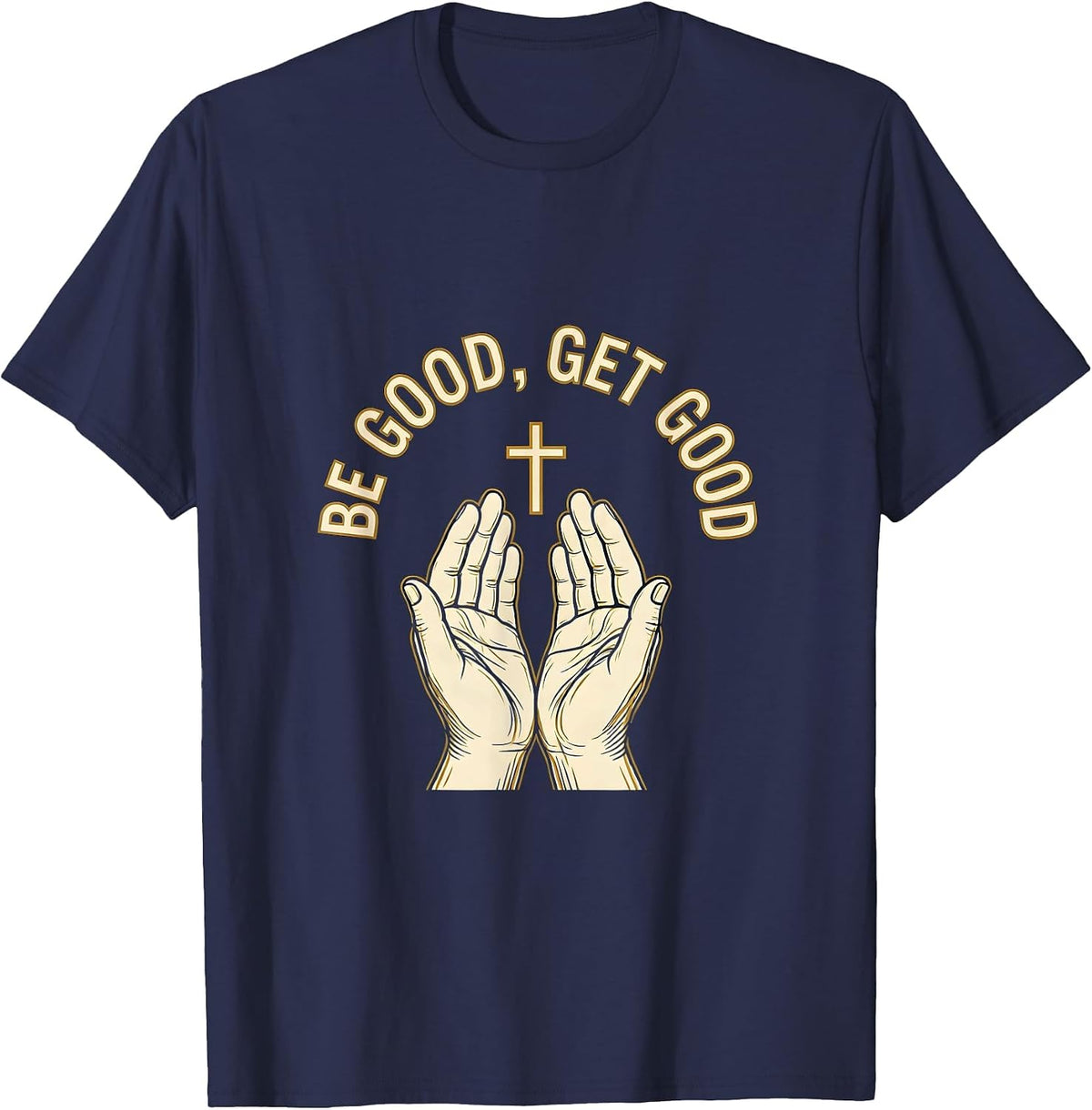 Be Good Get Good Motivational Graphic Design T-Shirt - Navy Blue