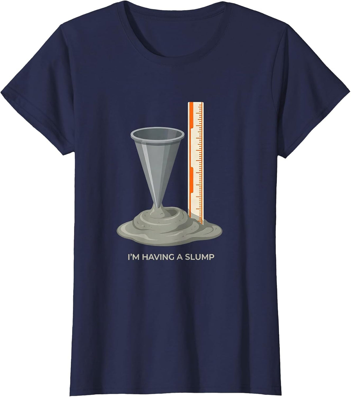 Women's I'm Having A Slump Funny Concrete Worker Skilled Trades T-Shirt - Navy Blue