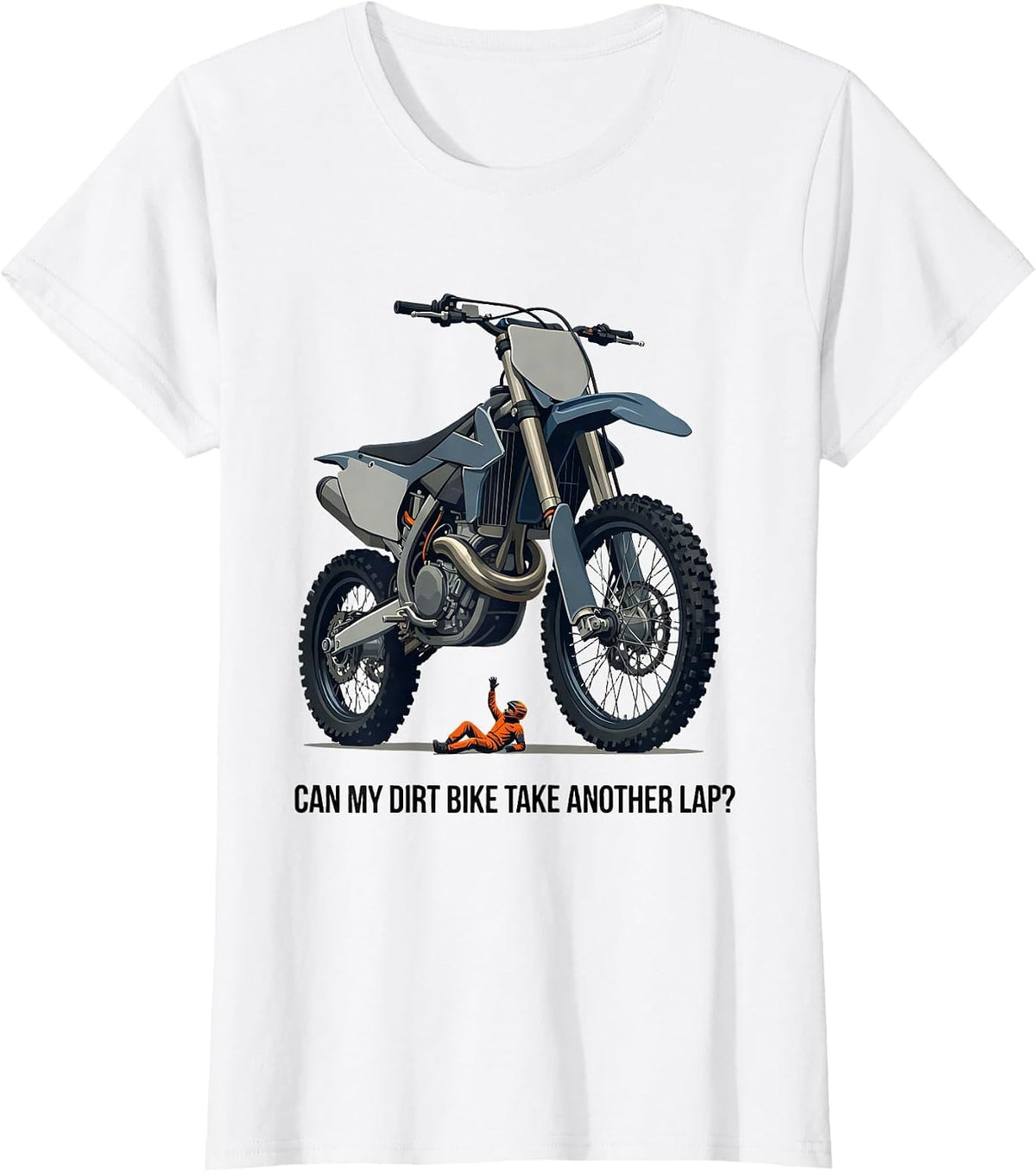 Can My Dirt Bike Take Another Lap? Funny Motocross Dirt Bike T-Shirt - White