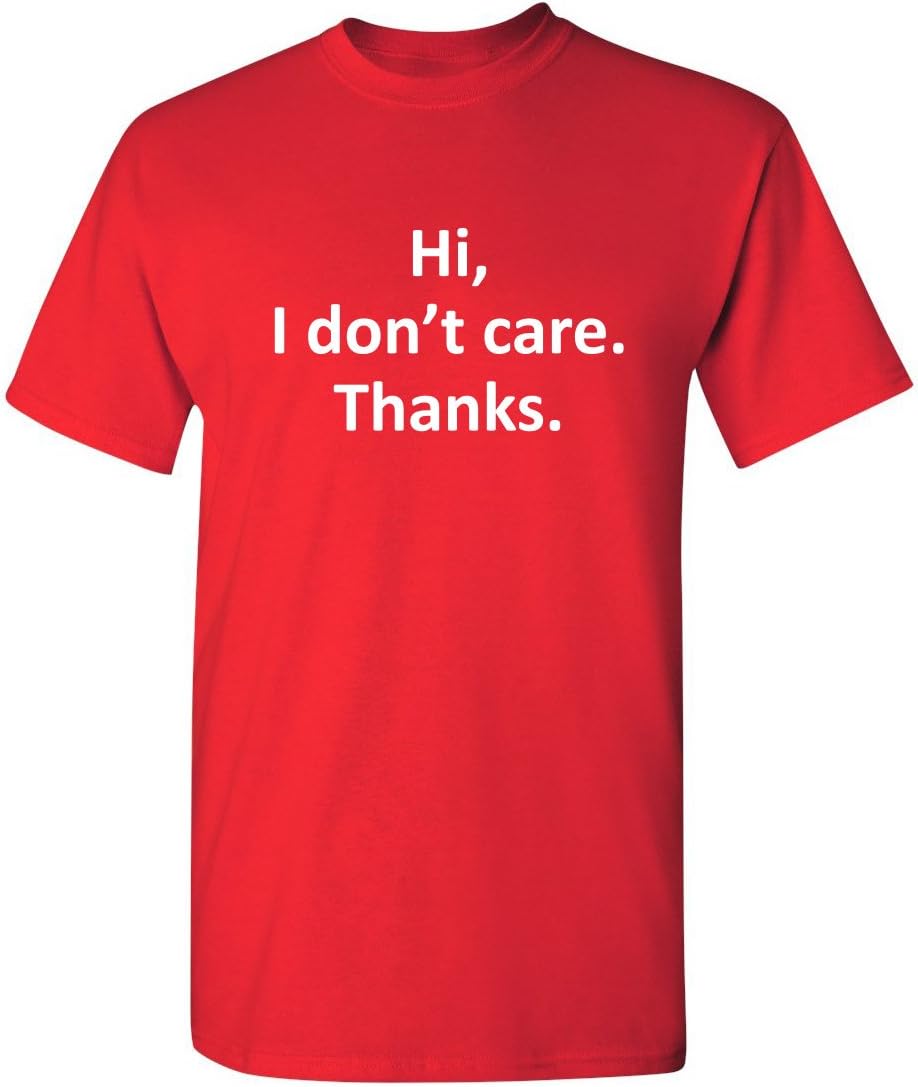 Hi I Dont Care Thanks Shirt Sarcastic Funny Novelty Tee for Men - Red
