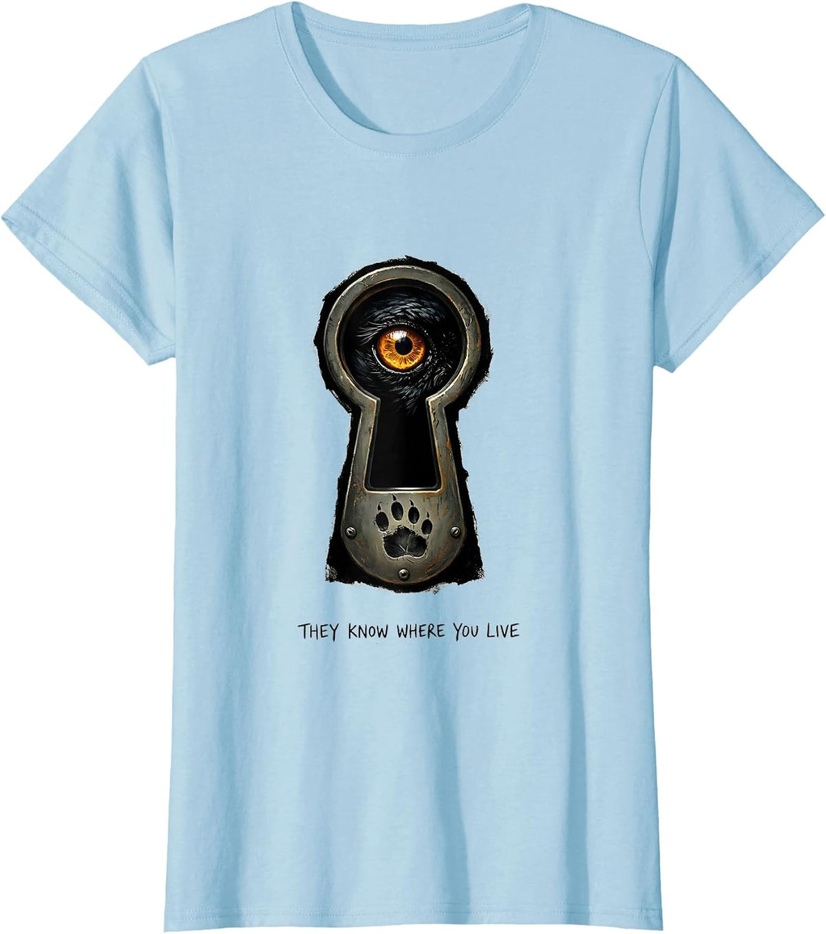 They Know Where You Live Dark Humor Crow Lover Pun T-Shirt - Baby Blue