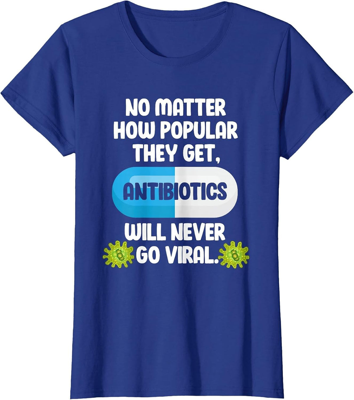 Science Antibiotics Funny Microbiologist Pharmacist T-Shirt - Royal Blue