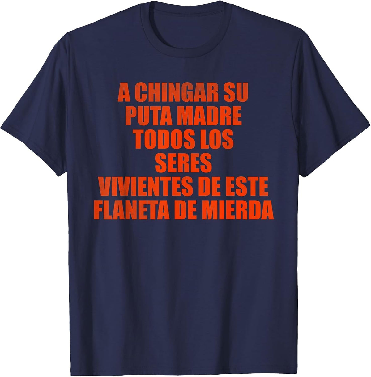 A chingar su puta Madre Todos Los seres vivientes de este T-Shirt - Navy Blue