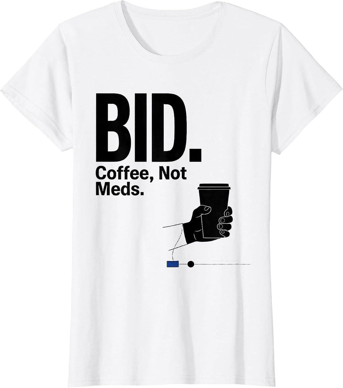 BID. Coffee, Not Meds Funny Vet Tech Veterinary Technician T-Shirt - White