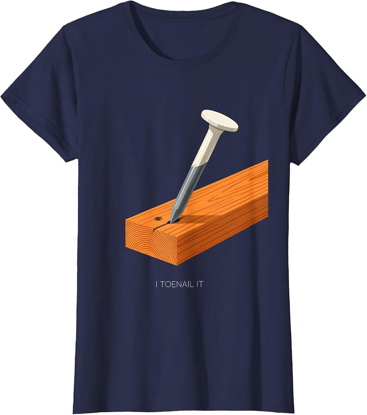 Women's I Toenail It Funny Construction Worker Gag Gift T-Shirt - Navy Blue