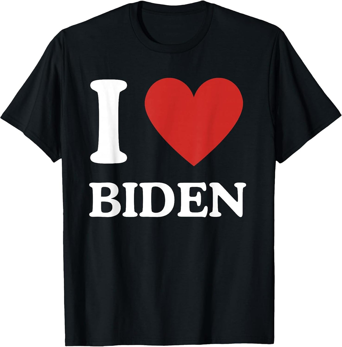 I Love Biden, Heart Joe Show Your Support! T-Shirt - Black
