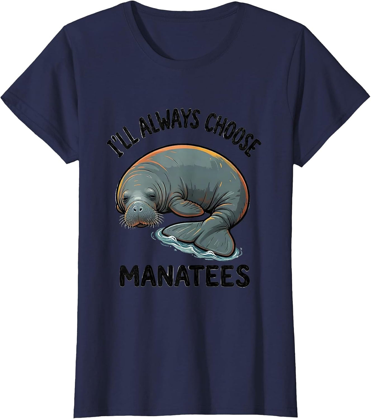 Women's I'll Always Choose Manatees Funny Manatee Lover Sea Cow T-Shirt - Navy Blue