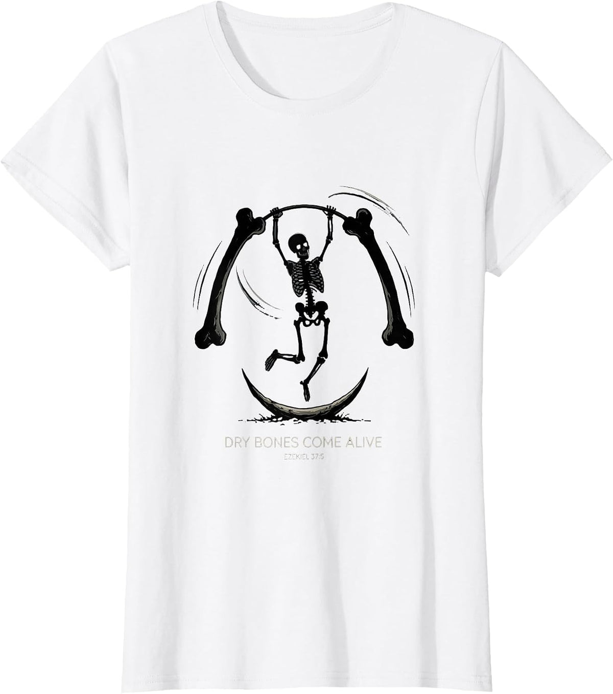 Women's Dry Bones Come Alive Ezekiel 37:5 Christian Skeleton Humor T-Shirt - White