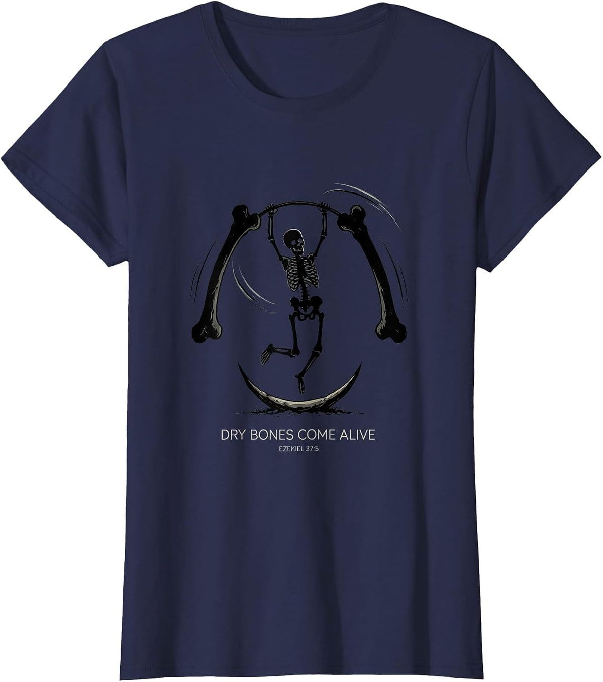 Women's Dry Bones Come Alive Ezekiel 37:5 Christian Skeleton Humor T-Shirt - Navy Blue