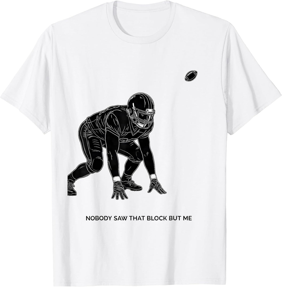 Men's Nobody Saw That Block But Me Funny Football Lineman Game Day T-Shirt - White